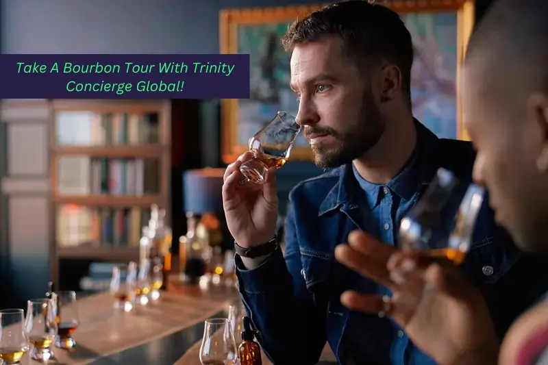 best Bourbon tours in kentuck., Take A Bourbon Tour With Trinity Concierge Global!