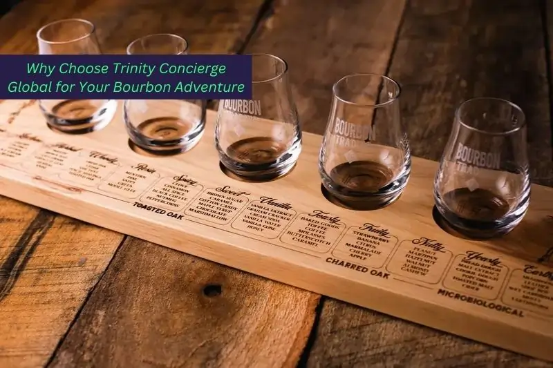 best Bourbon tours in kentuck, Why Choose Trinity Concierge Global for Your Bourbon Adventure