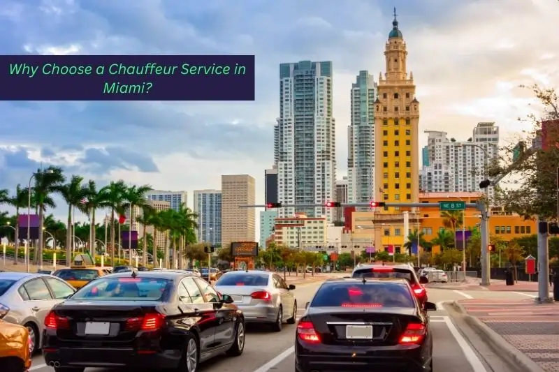 chauffeur service miami, Why Choose a Chauffeur Service in Miami?